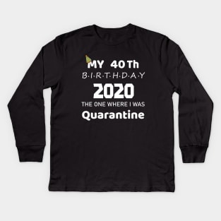 40th Birthday 2020 Quarantined Kids Long Sleeve T-Shirt